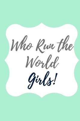 Book cover for Who run the world Girls!