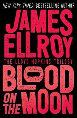 Blood on the Moon by James Ellroy
