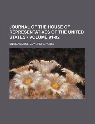 Book cover for Journal of the House of Representatives of the United States (Volume 91-92)