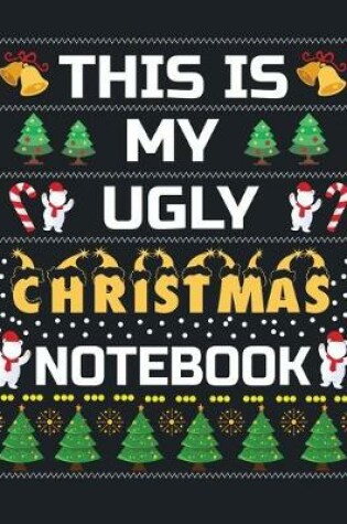 Cover of This is my ugly Christmas notebook