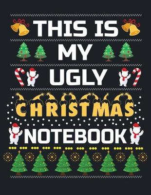 Book cover for This is my ugly Christmas notebook