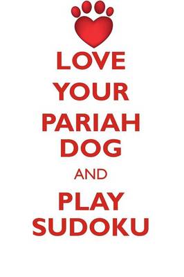 Book cover for LOVE YOUR PARIAH DOG AND PLAY SUDOKU PARIAH DOG SUDOKU LEVEL 1 of 15