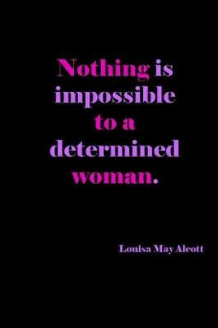 Cover of Nothing Is Impossible To A Determined Woman