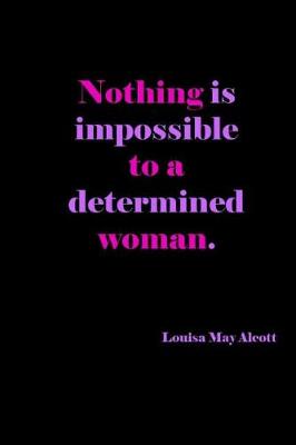 Book cover for Nothing Is Impossible To A Determined Woman