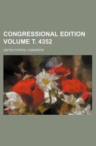 Cover of Congressional Edition Volume . 4352