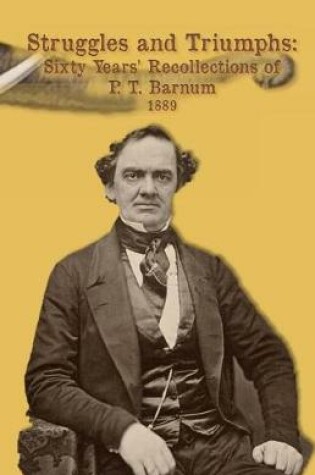 Cover of Struggles and Triumphs -- Sixty Years' Recollections of P. T. Barnum