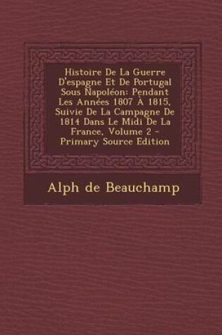 Cover of Histoire de La Guerre D'Espagne Et de Portugal Sous Napoleon