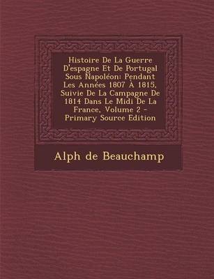 Book cover for Histoire de La Guerre D'Espagne Et de Portugal Sous Napoleon