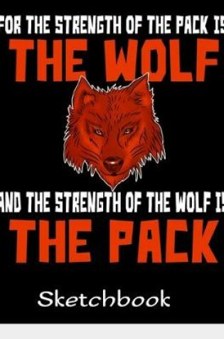 Cover of The Strength Of The Pack Is The Wolf Sketchbook