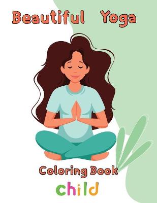 Book cover for Beautiful Yoga Coloring book Child