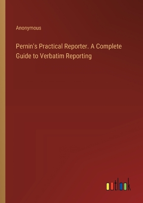 Book cover for Pernin's Practical Reporter. A Complete Guide to Verbatim Reporting