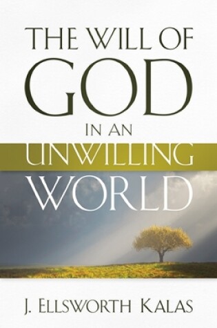 Cover of The Will of God in an Unwilling World