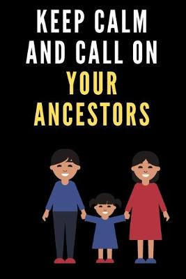 Book cover for keep calm and call on your ancestors