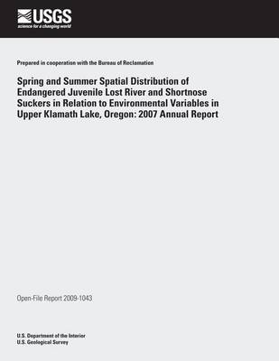 Book cover for Spring and Summer Spatial Distribution of Endangered Juvenile Lost River and Shortnose Suckers in Relation to Environmental Variables in Upper Klamath Lake, Oregon