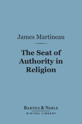 Cover of The Seat of Authority in Religion (Barnes & Noble Digital Library)