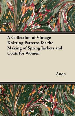 Book cover for A Collection of Vintage Knitting Patterns for the Making of Spring Jackets and Coats for Women