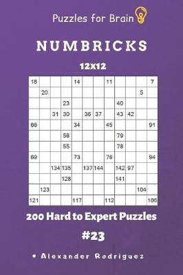 Cover of Puzzles for Brain - Numbricks 200 Hard to Expert Puzzles 12x12 vol. 23