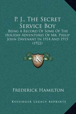 Cover of P. J., The Secret Service Boy