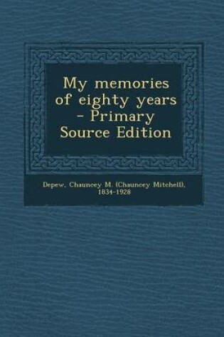 Cover of My Memories of Eighty Years - Primary Source Edition