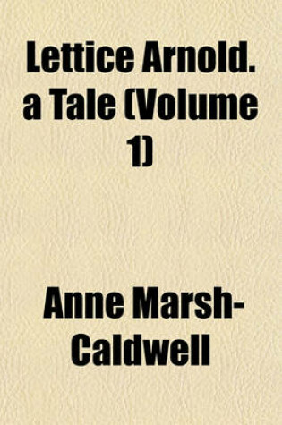 Cover of Lettice Arnold. a Tale (Volume 1)