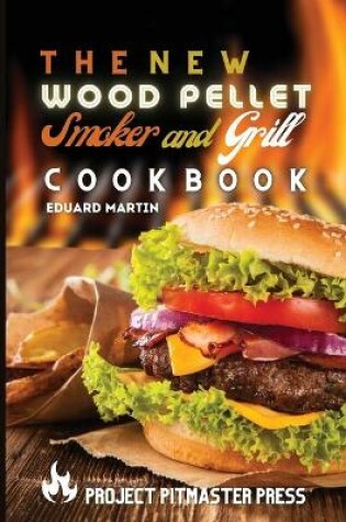 Cover of The New Wood Pellet Smoker and Grill Cookbook