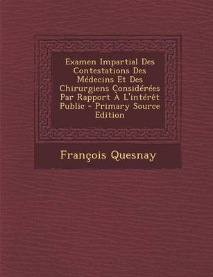 Book cover for Examen Impartial Des Contestations Des Medecins Et Des Chirurgiens Considerees Par Rapport A L'interet Public