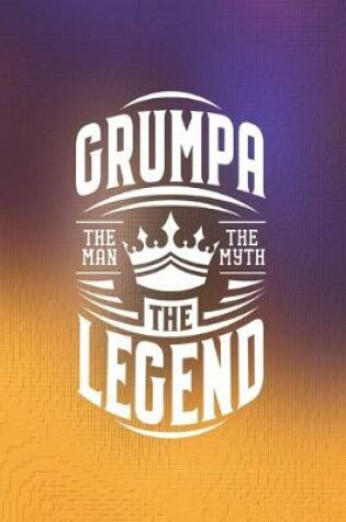 Cover of Grumpa The Man The Myth The Legent