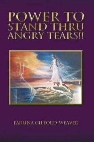 Cover of Power to Stand Thru Angry Tears!!