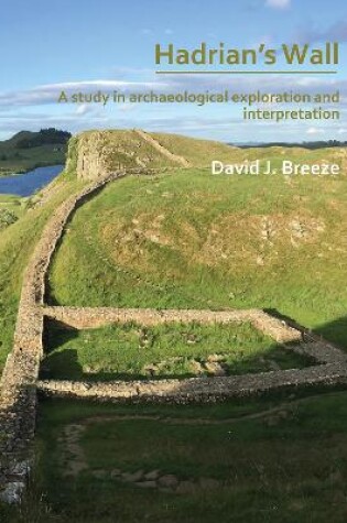 Cover of Hadrian’s Wall: A study in archaeological exploration and interpretation