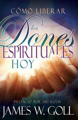 Book cover for Como Liberar Los Dones Espirituales Hoy