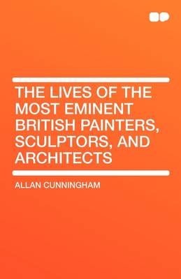 Book cover for The Lives of the Most Eminent British Painters, Sculptors, and Architects