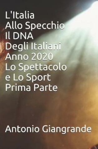 Cover of L'Italia Allo Specchio Il DNA Degli Italiani Anno 2020 Lo Spettacolo e Lo Sport