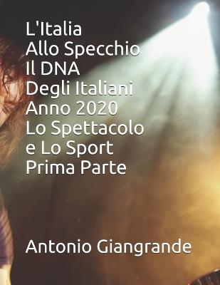 Cover of L'Italia Allo Specchio Il DNA Degli Italiani Anno 2020 Lo Spettacolo e Lo Sport