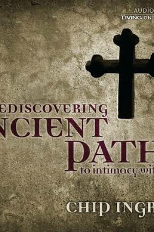 Cover of Ancient Paths to Intimacy with God Teaching Series