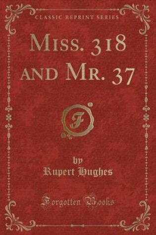 Cover of Miss. 318 and Mr. 37 (Classic Reprint)
