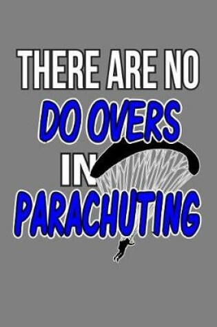 Cover of There Are No Do-Overs In Parachuting