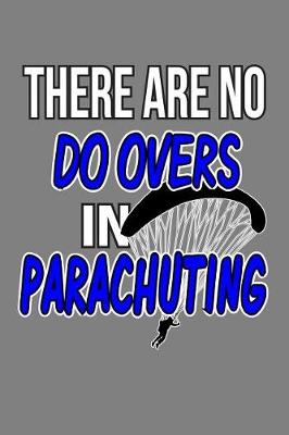 Book cover for There Are No Do-Overs In Parachuting