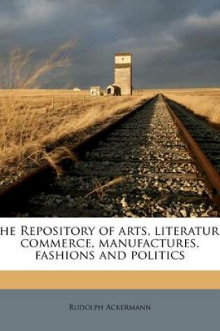 Cover of The Repository of Arts, Literature, Commerce, Manufactures, Fashions and Politics Volume Ser.2, V.3(1817)