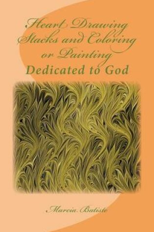 Cover of Heart Drawing Stacks and Coloring or Painting