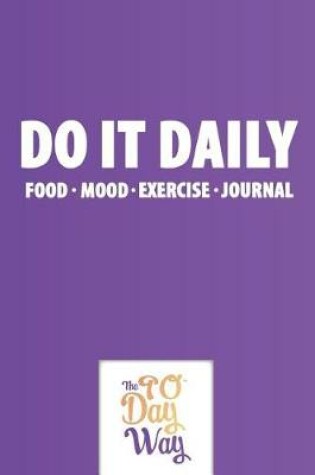 Cover of Do It Daily - Food Mood Exercise Journal - The 90 Day Way