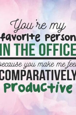 Cover of You're my favorite person in the office.