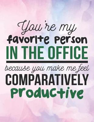 Book cover for You're my favorite person in the office.