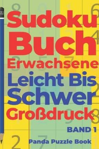 Cover of Sudoku Buch Erwachsene Leicht Bis Schwer Großdruck - Band 1