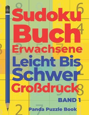 Book cover for Sudoku Buch Erwachsene Leicht Bis Schwer Großdruck - Band 1