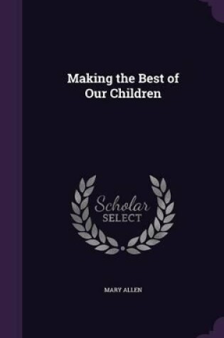 Cover of Making the Best of Our Children