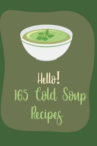 Cover of Hello! 165 Cold Soup Recipes