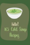 Book cover for Hello! 165 Cold Soup Recipes