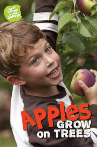 Cover of What Grows in My Garden: Apples (QED Readers)