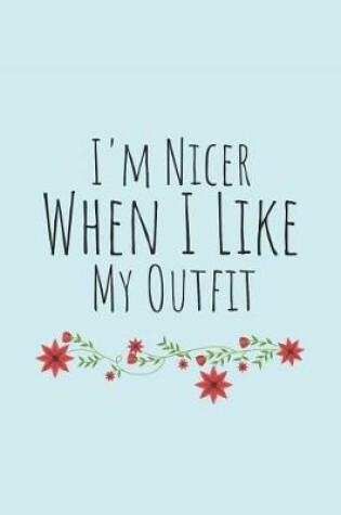 Cover of I'm Nicer When I Like My Outfit