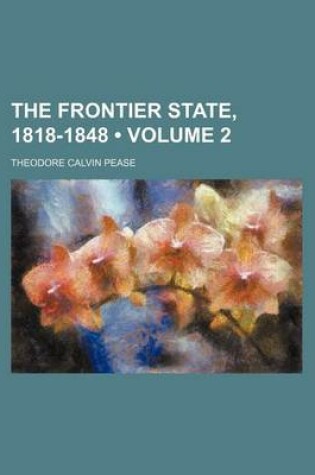 Cover of The Frontier State, 1818-1848 (Volume 2)